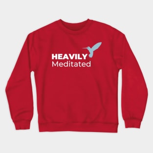 Heavily Meditated Crewneck Sweatshirt